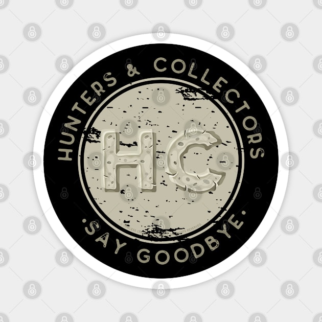 Hunters and Collectors Say Goodbye Magnet by Timeless Chaos
